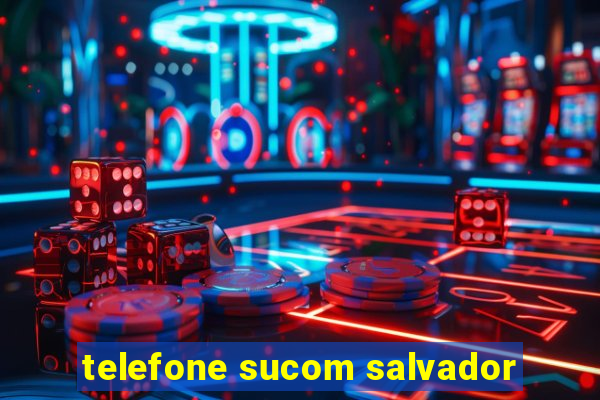 telefone sucom salvador